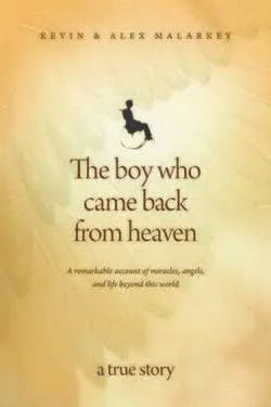 USED: The Boy Who Came Back from Heaven: A Remarkable Account of Miracles, Angels, and Life beyond This World